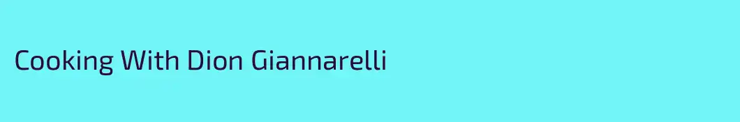Cooking With Dion Giannarelli